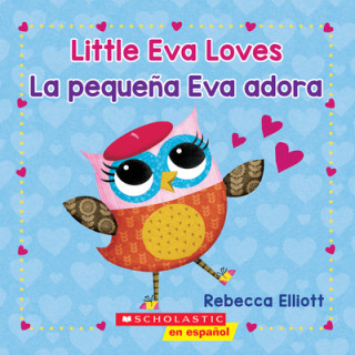 Knjiga Little Eva Love / La pequena Eva adora (Bilingual) Rebecca Elliott