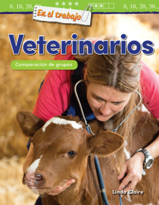 Kniha En El Trabajo: Veterinarios: Comparación de Grupos (on the Job: Vet: Compari...) Teacher Created Materials