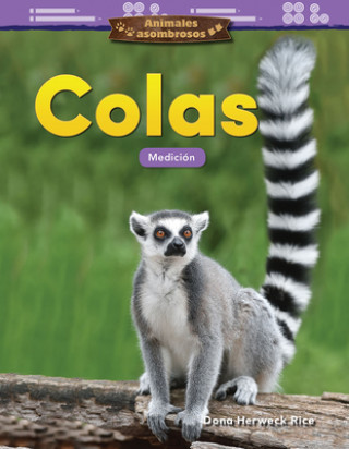 Kniha Animales Asombrosos: Colas: Medición (Amazing Animals: Tails: Measurement) Teacher Created Materials