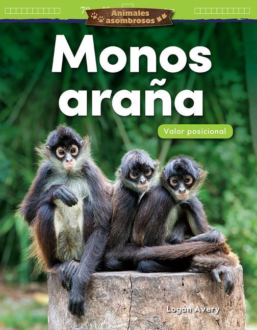 Carte Animales Asombrosos: Monos Ara?a: Valor Posicional (Amazing Animals: Spider Monkeys: Place Value) Teacher Created Materials
