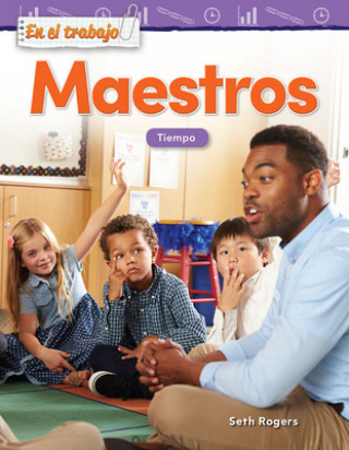 Kniha En El Trabajo: Maestros: Tiempo (on the Job: Teachers: Time) Teacher Created Materials