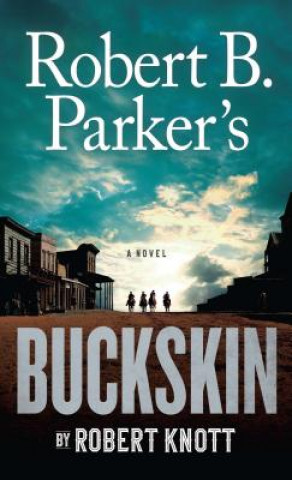 Knjiga Robert B. Parker's Buckskin Robert Knott