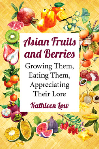 Kniha Asian Fruits and Berries Kathleen Low