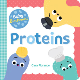 Könyv Baby Biochemist: Proteins Cara Florance