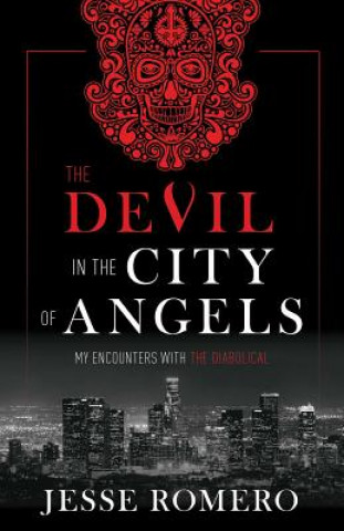 Książka The Devil in the City of Angels: My Encounters with the Diabolical Jesse Romero