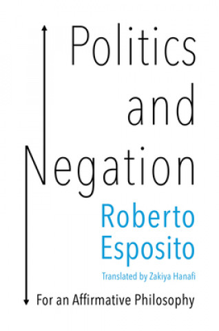 Kniha Politics and Negation Roberto Esposito