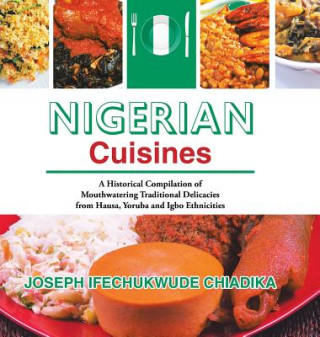 Könyv Nigerian Cuisines Joseph Ifechukwude Chiadika