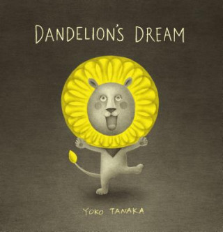 Könyv Dandelion's Dream Yoko Tanaka