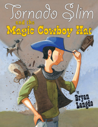 Könyv Tornado Slim and the Magic Cowboy Hat Bryan Langdo