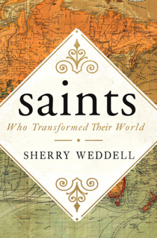 Knjiga Saints Who Transformed Their World Sherry Weddell