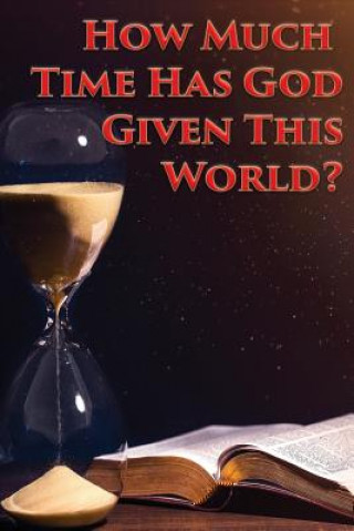 Knjiga How Much Time Has God Given This World? Charles Kenneth