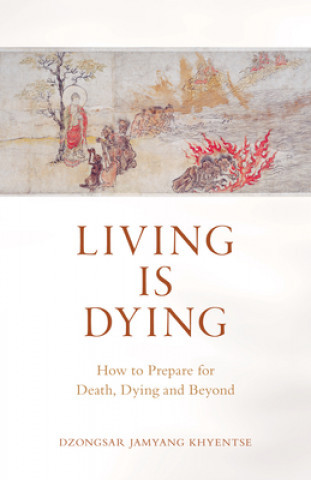 Kniha Living is Dying Dzongsar Jamyang Khyentse