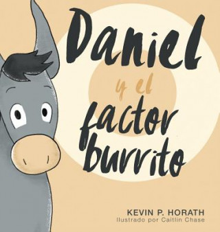 Kniha Daniel y el factor burrito Kevin P. Horath