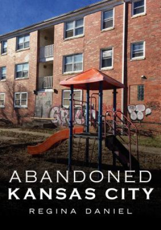 Könyv Abandoned Kansas City Regina Daniel