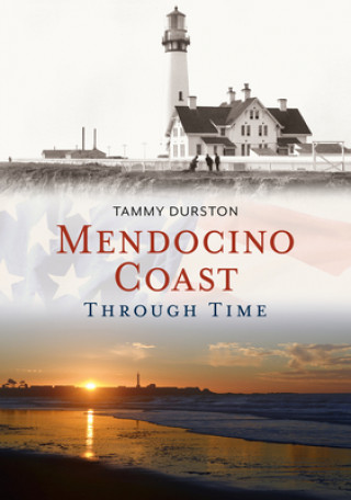 Kniha Mendocino Coast Through Time Tammy Durston