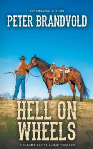 Könyv Hell On Wheels (A Sheriff Ben Stillman Western) Peter Brandvold