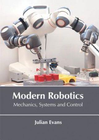 Könyv Modern Robotics: Mechanics, Systems and Control Julian Evans