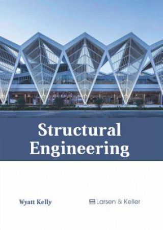 Knjiga Structural Engineering Wyatt Kelly