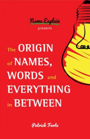 Książka Origin of Names, Words and Everything in Between Patrick Foote