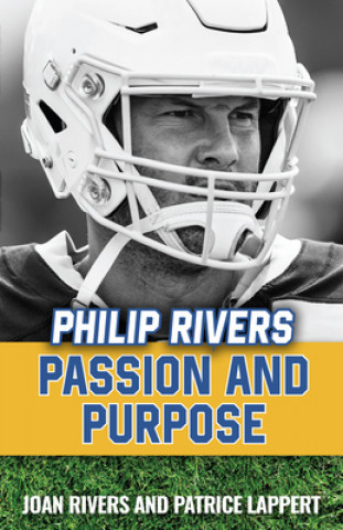 Kniha Philip Rivers: Passion and Purpose Philip Rivers
