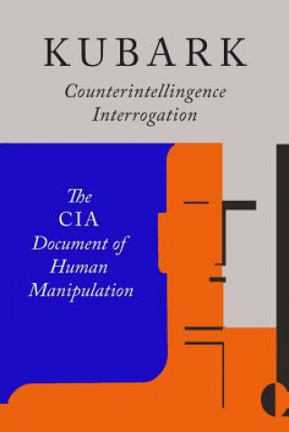 Książka Kubark Counterintelligence Interrogation The Central Intelligence Agency
