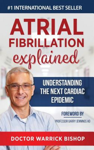Kniha Atrial Fibrillation Explained Warrick Bishop