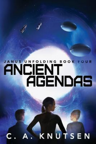 Carte Ancient Agendas: Janus Unfolding Book Four C. a. Knutsen