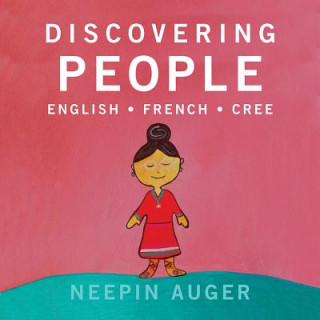 Kniha Discovering People: English * French * Cree Neepin Auger