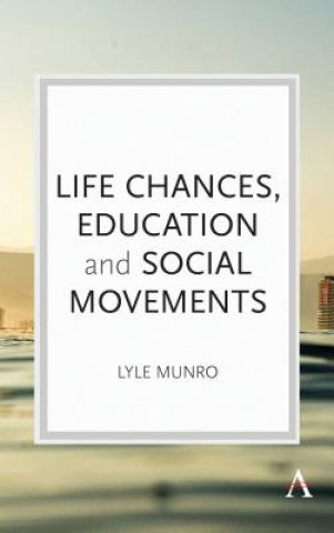Könyv Life Chances, Education and Social Movements Lyle Munro