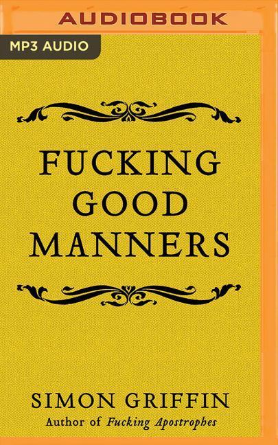 Digital Fucking Good Manners Simon Griffin