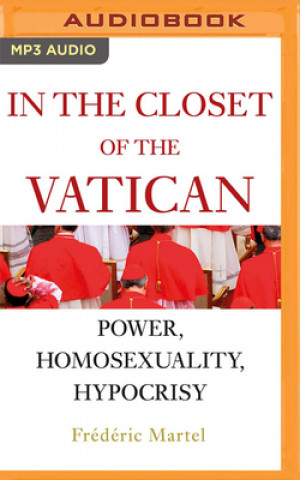 Digital In the Closet of the Vatican: Power, Homosexuality, Hypocrisy Frederic Martel