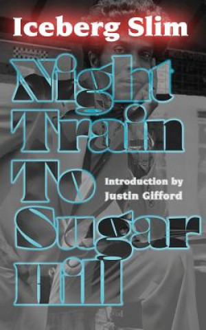 Kniha Night Train to Sugar Hill Iceberg Slim