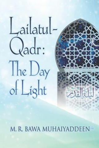 Könyv Lailatul-Qadr: The Day of Light M. R. Bawa Muhaiyaddeen (Ral ).