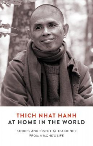 Libro At Home in the World: Stories and Essential Teachings from a Monk's Life Thich Nhat Hanh