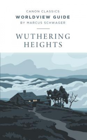 Book Worldview Guide for Wuthering Heights Marcus Schwager