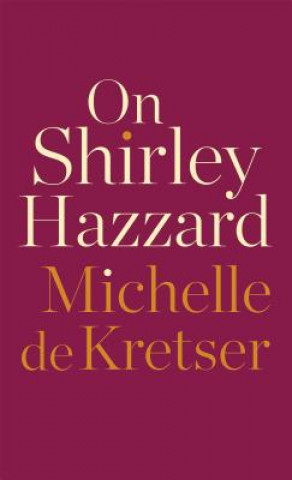 Libro On Shirley Hazzard Michelle De Kretser