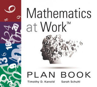 Kniha Mathematics at Work(tm) Plan Book: (A 38-Week Lesson Plan Guide for Math Unit Planning) (Teacher Lesson Planner) Timothy D. Kanold