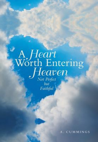 Könyv Heart Worth Entering Heaven A. Cummings