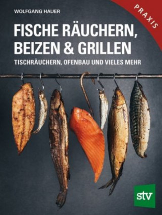 Kniha Fische räuchern, beizen & grillen Wolfgang Hauer