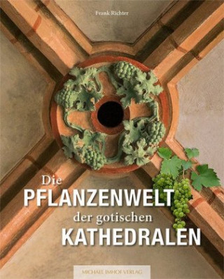Книга Die Pflanzenwelt der gotischen Kathedralen Frank Richter