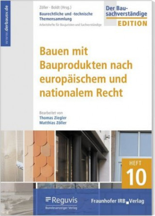 Carte Baurechtliche und -technische Themensammlung - Heft 10: Bauen mit Bauprodukten nach europäischem und nationalem Recht Matthias Zöller