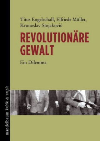 Kniha Revolutionäre Gewalt Titus Engelschall