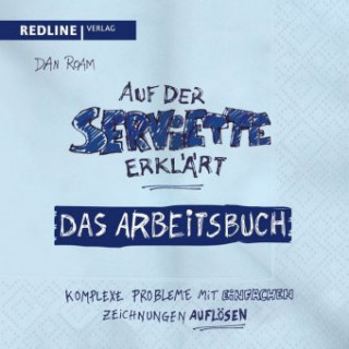 Kniha Auf der Serviette erklärt - Arbeitsbuch Dan Roam