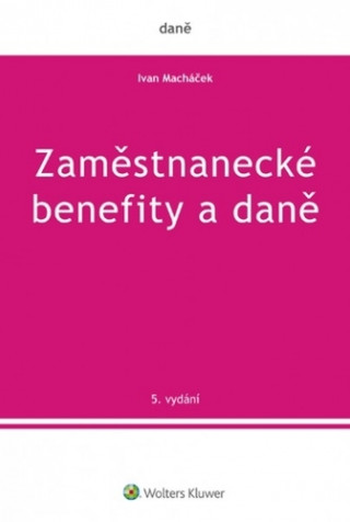 Book Zaměstnanecké benefity a daně Ivan Macháček