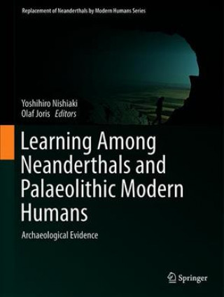 Kniha Learning Among Neanderthals and Palaeolithic Modern Humans Yoshihiro Nishiaki