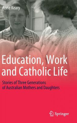 Kniha Education, Work and Catholic Life Anne Keary
