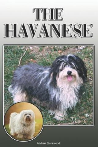 Kniha The Havanese: A Complete and Comprehensive Owners Guide To: Buying, Owning, Health, Grooming, Training, Obedience, Understanding and Michael Stonewood