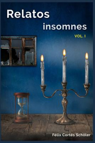 Kniha Relatos Insomnes Felix Cortes Scholer