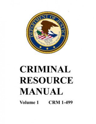 Knjiga Criminal Resource Manual: 1-499 Department of Justice