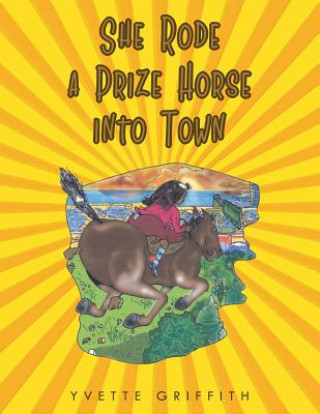 Книга She Rode a Prize Horse into Town Yvette Griffith